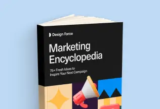 A book by Design Force titled Marketing Encyclopedia: 75+ Fresh Ideas to Inspire Your Next Campaign.